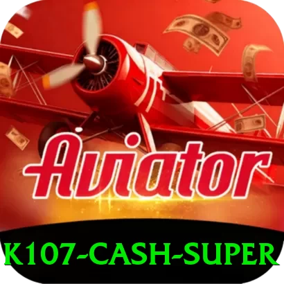 k107 Cash Super - vip